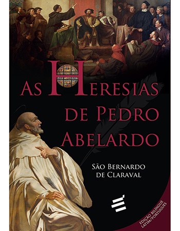 A defesa da fé e o amor: armas de São Bernardo contra as heresias de&nbsp;Abelardo